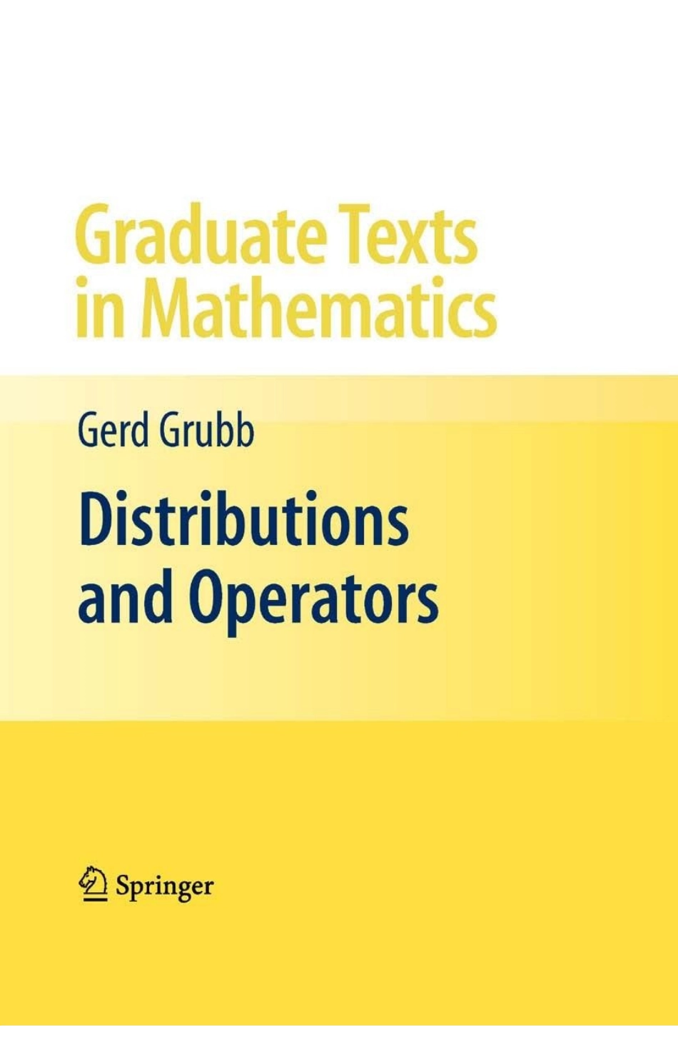 GTM252.Distributions.and.operators,.Grubb.G..(Springer,.2009)(ISBN.0387848940)(464s)_MCf_.pdf_第1页