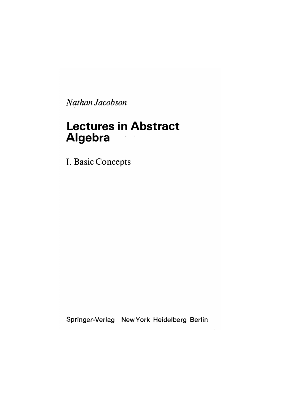 GTM030[N._Jacobson]_Lectures_in_abstract_algebra_Basic_Concepts(BookFi).pdf_第1页